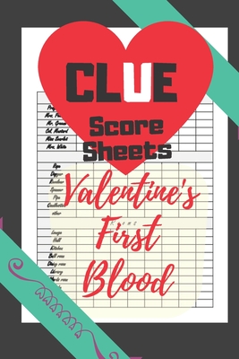 Clue Score Sheets: 100 Cute Score Sheets (Valentines' First Blood version), Score Pads for Clue Detective Lovers and Players, (Clue Game Cover Image