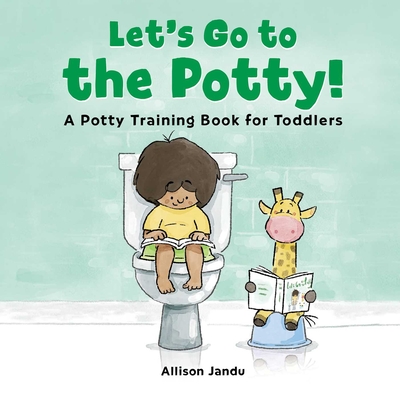 Let's Go to the Potty!: A Potty Training Book for Toddlers By Allison Jandu Cover Image