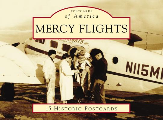 Mercy Flights (Postcards of America) By Ruth Ballweg Mpa Pa-C, Michael E. Burrill Sr, Michael E. Burrill Jr Cover Image