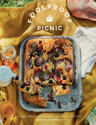 Foolproof Picnic: 60 Delicious Recipes to Enjoy Outdoors By Marina Filippelli Cover Image