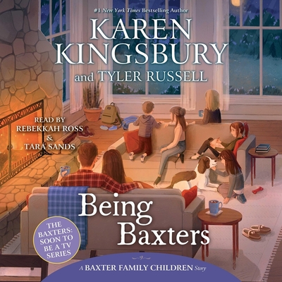 Being Baxters By Karen Kingsbury, Tyler Russell, Rebekkah Ross (Read by) Cover Image