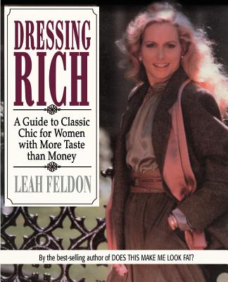 Dressing Rich: A Guide to Classic Chic for Women with More Taste Than Money (Perigee Book)