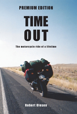 Time Out - Premium Edition: A journey across America and a state of mind By Robert Olesen Cover Image