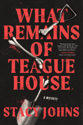 What Remains of Teague House: A Mystery By Stacy Johns Cover Image