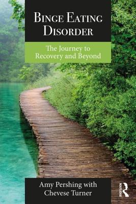 Binge Eating Disorder: The Journey to Recovery and Beyond By Amy Pershing, Chevese Turner Cover Image