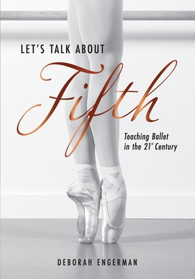 Let's Talk About Fifth: Teaching Ballet in the 21st Century Cover Image