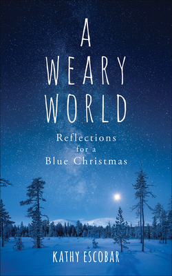 A Weary World: Reflections for a Blue Christmas Cover Image