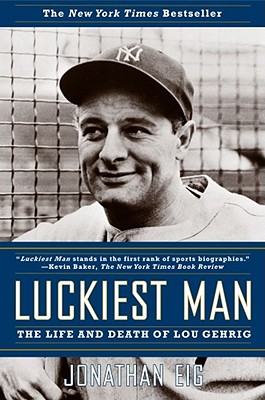 Luckiest Man: The Life and Death of Lou Gehrig Cover Image