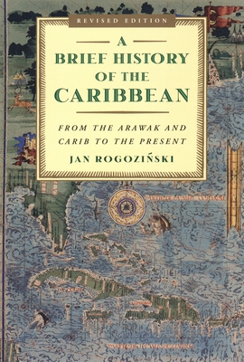 A Brief History of the Caribbean: From the Arawak and Carib to the Present Cover Image