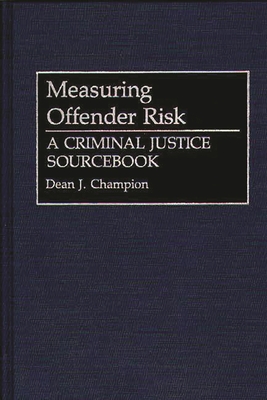 Measuring Offender Risk: A Criminal Justice Sourcebook (Literature; 38) Cover Image