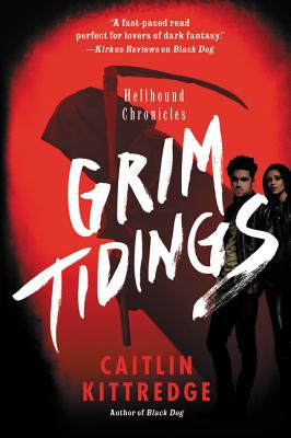 Grim Tidings: Hellhound Chronicles By Caitlin Kittredge Cover Image
