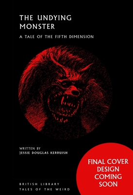 The Undying Monster: A Tale of the Fifth Dimension (Tales of the Weird)
