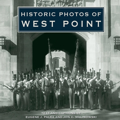 Historic Photos of West Point By Eugene J. Palka (Text by (Art/Photo Books)), Jon C. Malinowski (Text by (Art/Photo Books)) Cover Image
