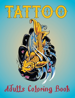 Tattoo Adults Coloring Book: An Adult Coloring Book with Awesome and Relaxing Tattoo Designs for Men and Women Coloring Pages Vol-1 Cover Image