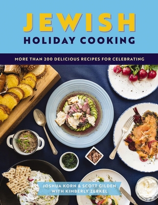 Jewish Holiday Cooking: An International Collection of More Than 250 Delicious Recipes for Jewish Celebration