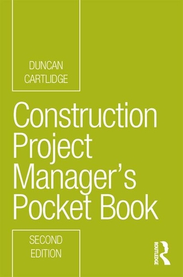 Construction Project Manager's Pocket Book (Routledge Pocket Books) By Duncan Cartlidge Cover Image
