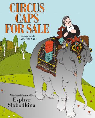 Circus Caps for Sale By Esphyr Slobodkina, Esphyr Slobodkina (Illustrator) Cover Image
