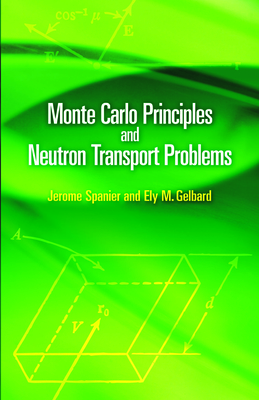 Monte Carlo Principles and Neutron Transport Problems (Dover Books on Mathematics) Cover Image