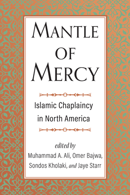 Mantle of Mercy: Islamic Chaplaincy in North America (Spirituality and Mental Health #1)