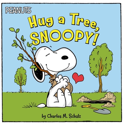 Hug a Tree, Snoopy! (Peanuts) By Charles  M. Schulz, Tina Gallo (Adapted by), Robert Pope (Illustrator) Cover Image