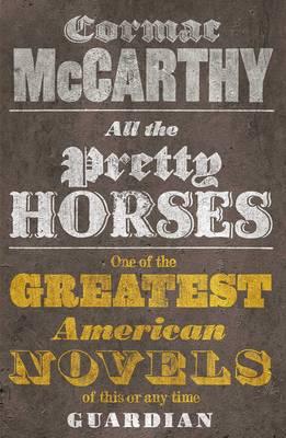 All the Pretty Horses. Cormac McCarthy By Cormac McCarthy Cover Image