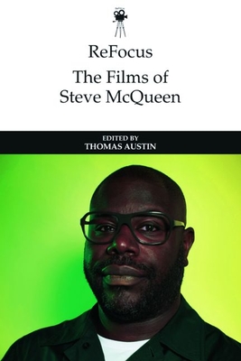 Refocus: The Films of Steve McQueen (Refocus: The International Directors)