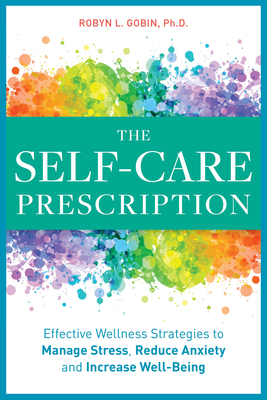 The Self Care Prescription: Powerful Solutions to Manage Stress, Reduce Anxiety & Increase Wellbeing Cover Image