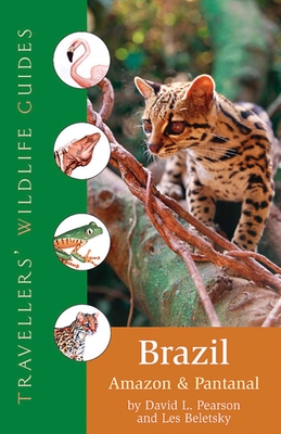 Brazil, Amazon and Pantanal (Traveller's Wildlife Guides): Traveller's Wildlife Guide (Travellers' Wildlife Guides) Cover Image