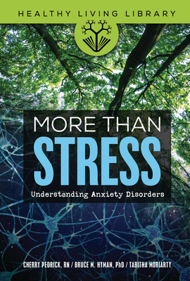 More Than Stress: Understanding Anxiety Disorders By Cherlene Pedrick, Bruce M. Hyman, Tabitha Moriarty Cover Image