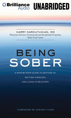 Being Sober: A Step-By-Step Guide to Getting To, Getting Through, and Living in Recovery By Harry Haroutunian, Steven Tyler (Foreword by), Robertson Dean (Read by) Cover Image