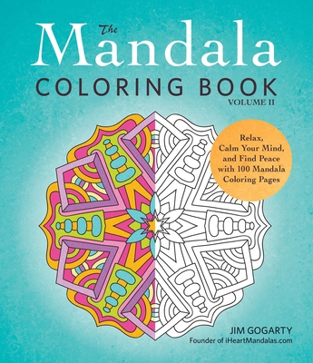 The Mandala Coloring Book, Volume II: Relax, Calm Your Mind, and Find Peace with 100 Mandala Coloring Pages Cover Image