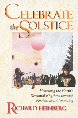 Celebrate the Solstice: Honoring the Earth's Seasonal Rhythms through Festival and Ceremony Cover Image