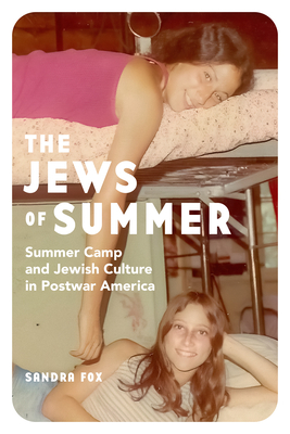 The Jews of Summer: Summer Camp and Jewish Culture in Postwar America (Stanford Studies in Jewish History and Culture) Cover Image