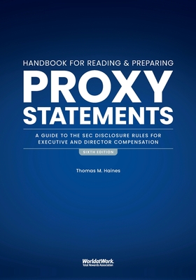 The Handbook for Reading and Preparing Proxy Statements: A Guide to the SEC Disclosure Rules for Executive and Director Compensation, 6th Edition Cover Image