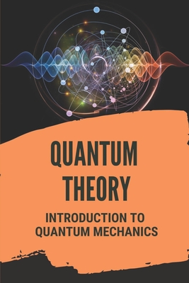 Quantum Theory: Introduction To Quantum Mechanics: Quantum Mechanics In Chemistry Cover Image