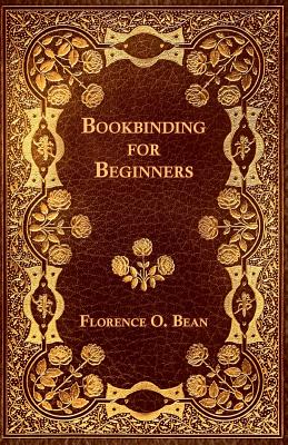 Bookbinding for Beginners By Florence O. Bean Cover Image