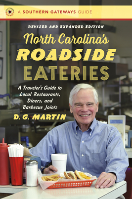 North Carolina's Roadside Eateries, Revised and Expanded Edition: A Traveler's Guide to Local Restaurants, Diners, and Barbecue Joints (Southern Gateways Guides)