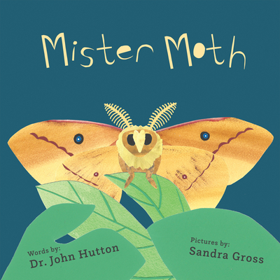 Mister Moth By Dr. John Hutton, MD, Sandra Gross, MFA Cover Image