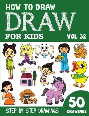 How to Draw for Kids: 50 Cute Step By Step Drawings (Vol 32) By Sonia Rai Cover Image