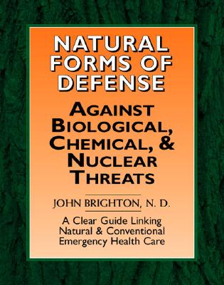 Natural Forms of Defense Against Biological, Chemical and Nuclear Threats: A Clear Guide Linking Natural and Conventional Forms of Emergency Health Ca Cover Image