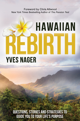 Hawaiian Rebirth: Questions, Stories, and Strategies to Guide You to Your Life's Purpose