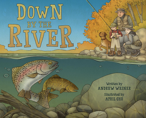 Down by the River: A Family Fly Fishing Story Cover Image