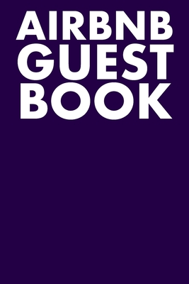 Airbnb Guest Book: Guest Reviews for Airbnb, Homeaway, Bookings, Hotels, Cafe, B&b, Motel - Feedback & Reviews from Guests, 100 Page. Gre Cover Image