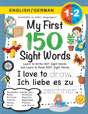My First 150 Sight Words Workbook: (Ages 6-8) Bilingual (English / German) (Englisch / Deutsch): Learn to Write 150 and Read 500 Sight Words (Body, Ac Cover Image