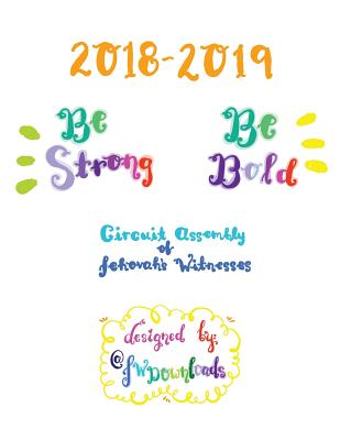 2018-2019 Be Strong Be Bold Circuit Assembly of Jehovah's Witnesses Workbook for Adults By Jw Downloads Cover Image