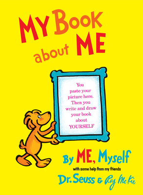 My Book About Me By ME Myself (Classic Seuss) By Dr. Seuss, Roy McKie (Illustrator) Cover Image