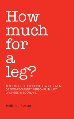 How Much for a Leg?: Assessing the Process of Assessment of Non-Pecuniary Personal Injury Damages in Scotland Cover Image