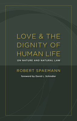 Love and the Dignity of Human Life: On Nature and Natural Law Cover Image