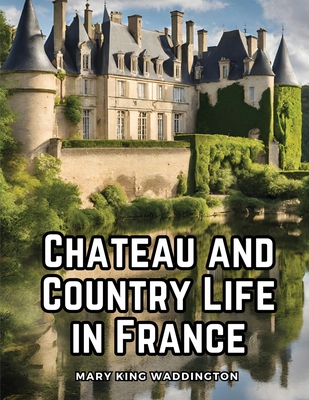 Chateau and Country Life in France Cover Image
