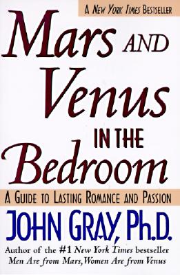 Mars and Venus in the Bedroom: A Guide to Lasting Romance and Passion By John Gray Cover Image